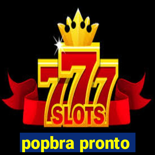 popbra pronto